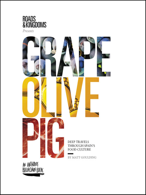 Title details for Grape, Olive, Pig by Matt Goulding - Available